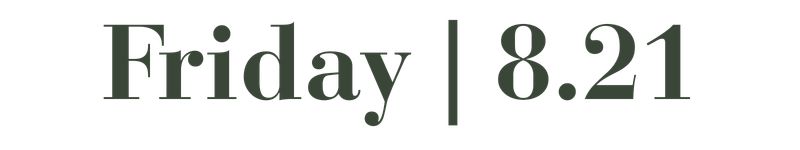 green schedule text that says friday 8 21