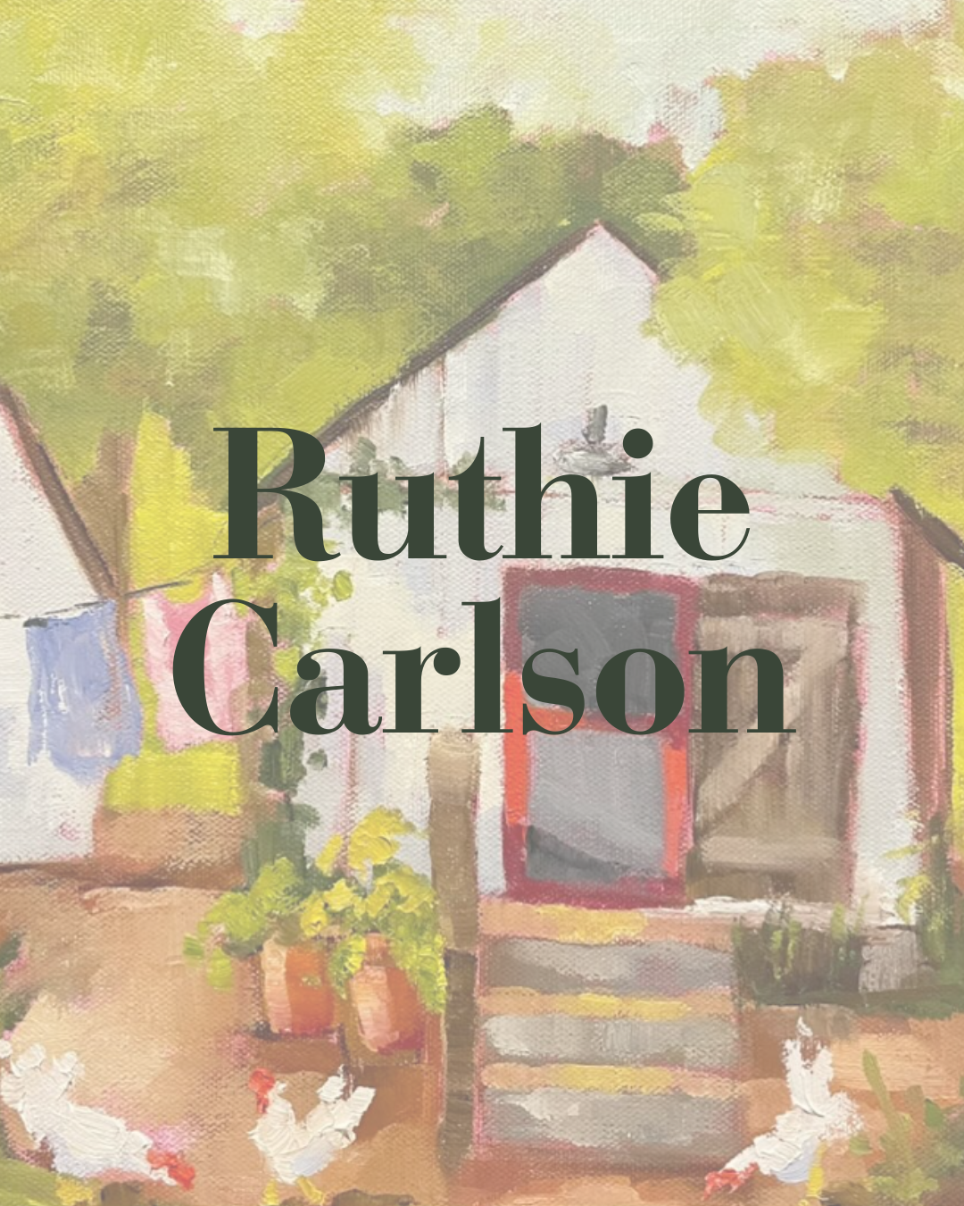 Ruthie Carlson painting with text overlay that reads ruthie carlson