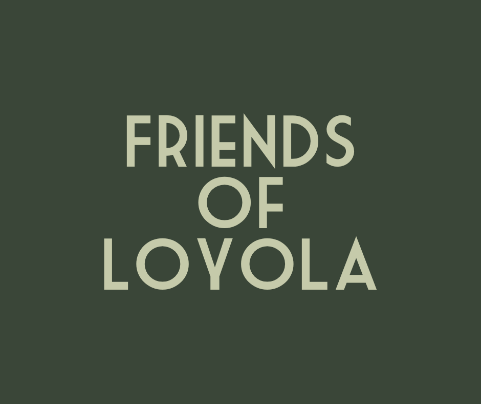 Text 'Friends of Loyola' on a solid background